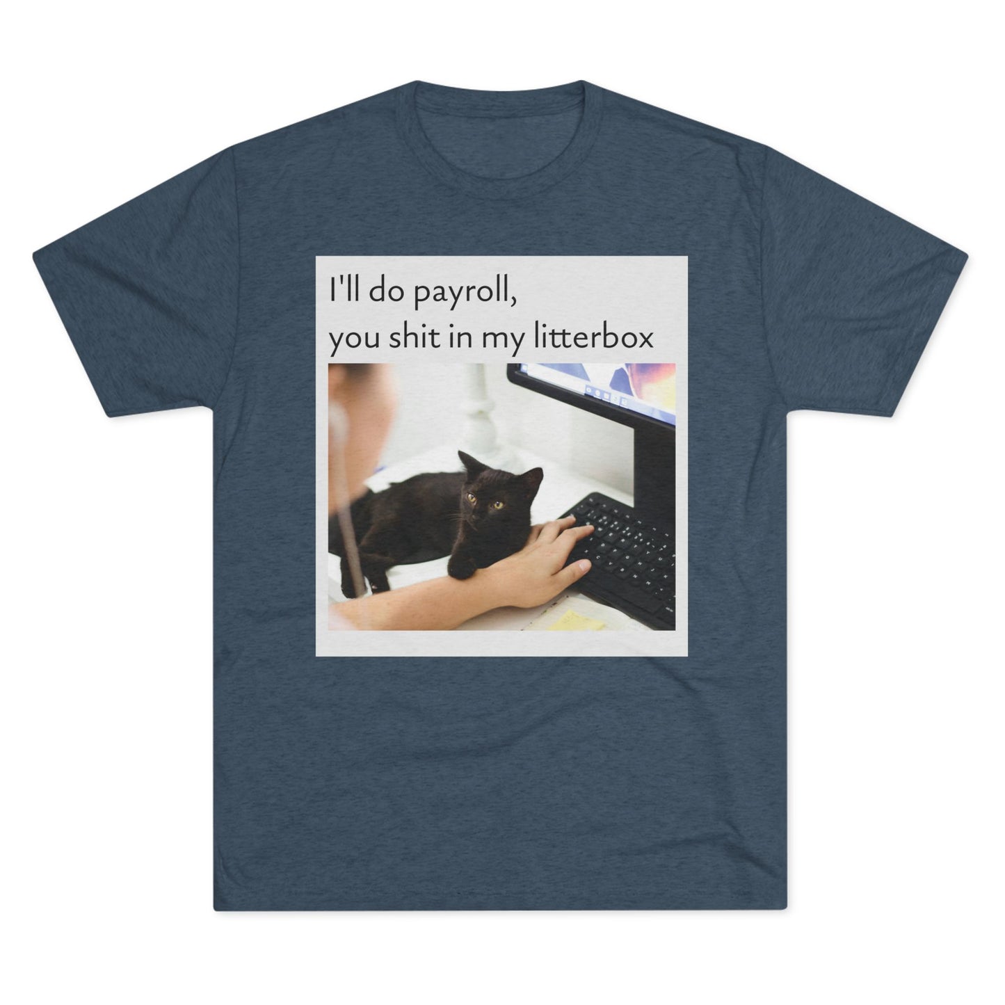 Let the Cat Do Payroll - Unisex Tri-Blend Crew Tee