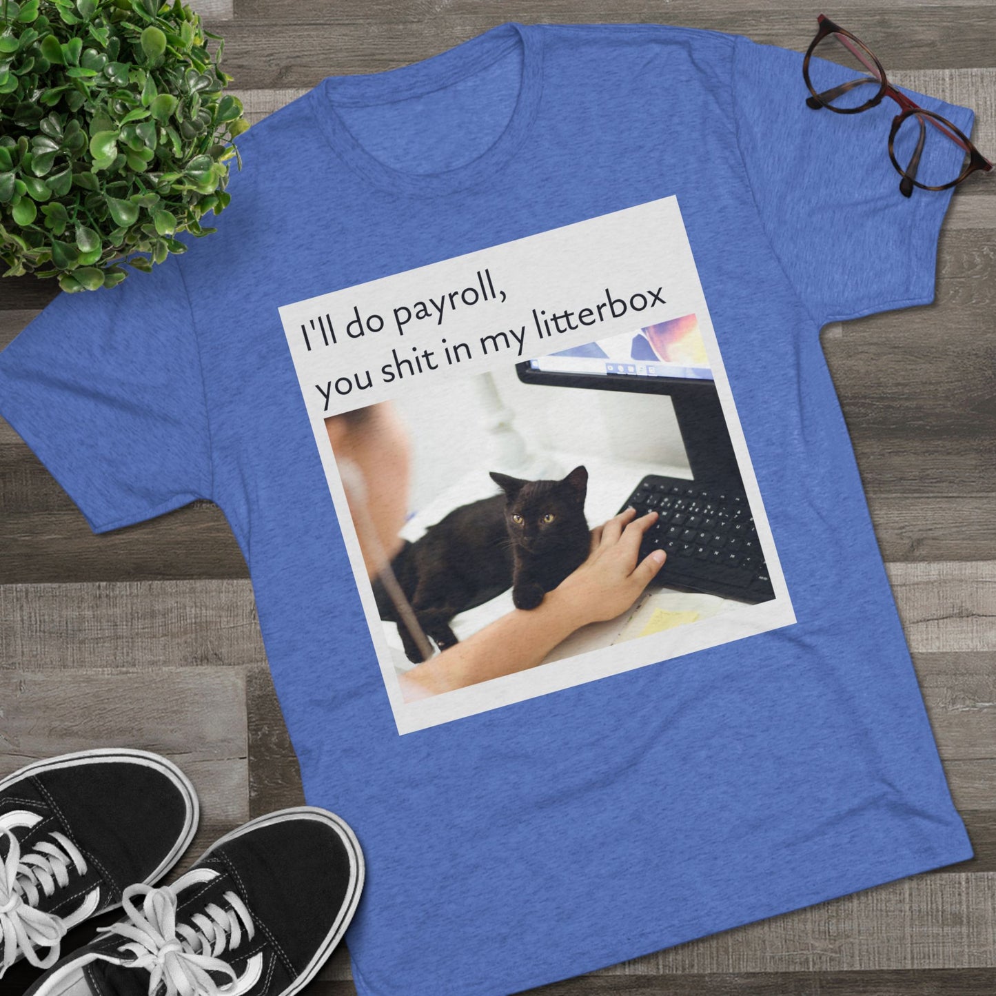 Let the Cat Do Payroll - Unisex Tri-Blend Crew Tee