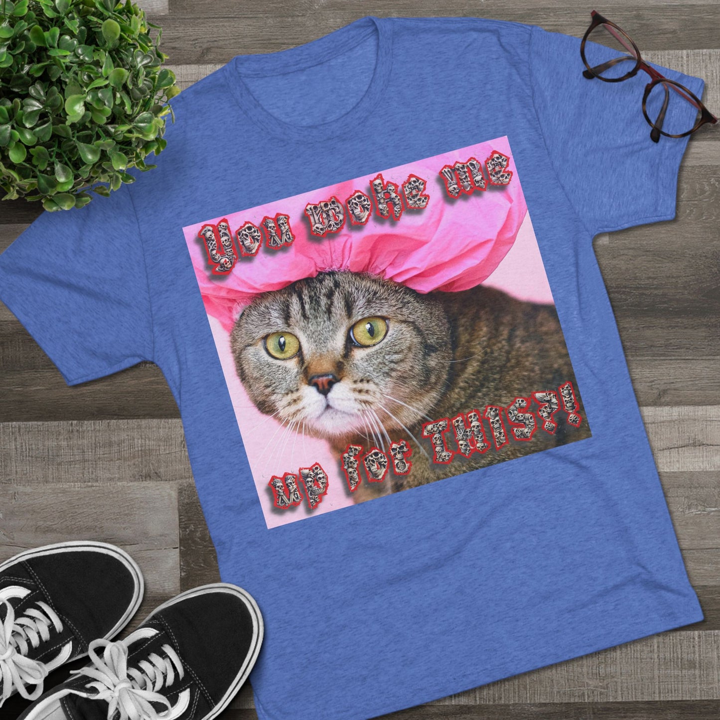 You Woke Me up for THIS? - cat shirt - Unisex Tri-Blend Crew Tee