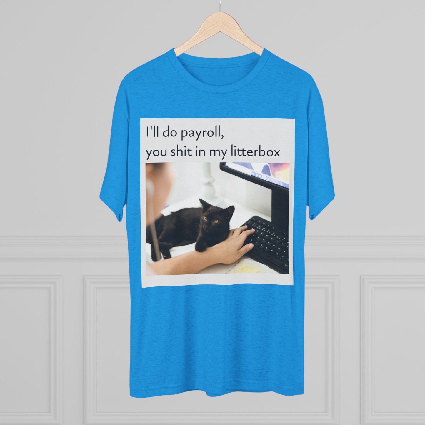 Let the Cat Do Payroll - Unisex Tri-Blend Crew Tee