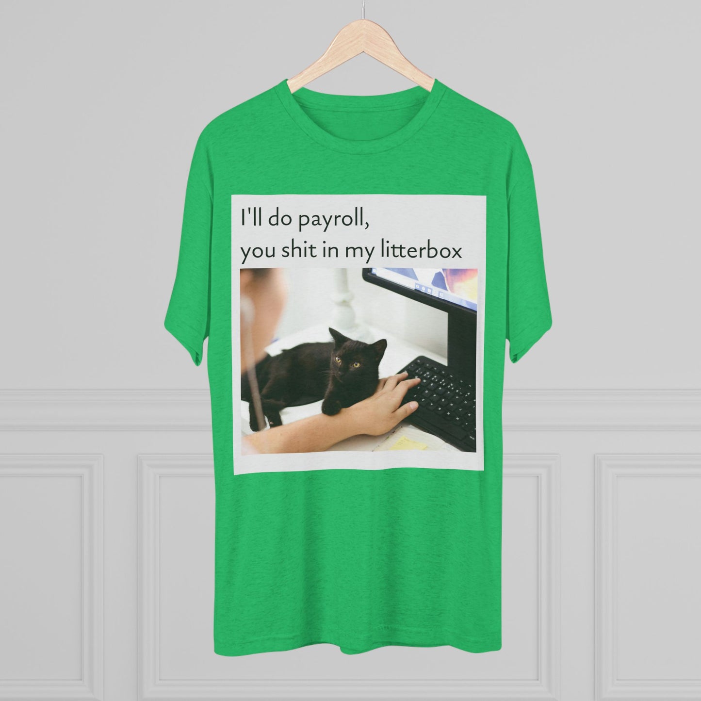 Let the Cat Do Payroll - Unisex Tri-Blend Crew Tee
