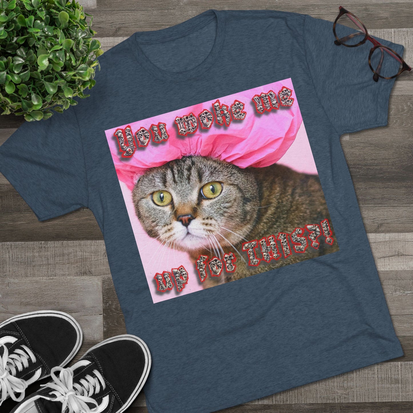 You Woke Me up for THIS? - cat shirt - Unisex Tri-Blend Crew Tee