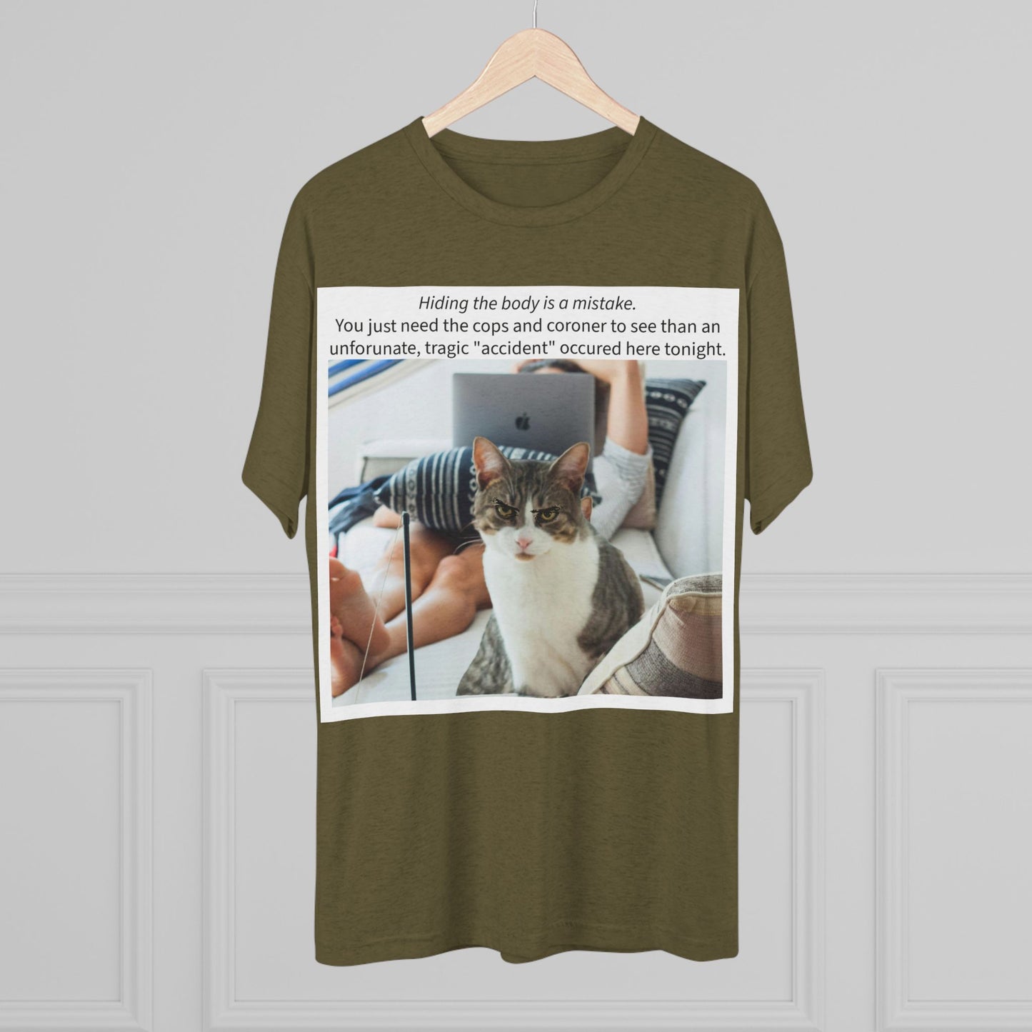 Hiding the body is a MISTAKE - cat shirt - Unisex Tri-Blend Crew Tee