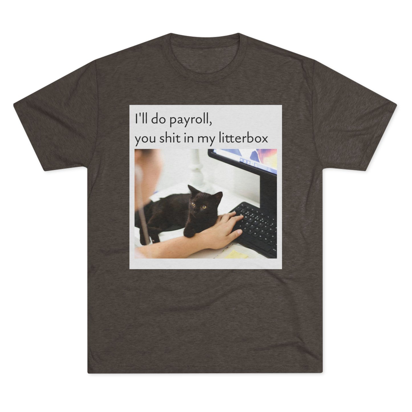 Let the Cat Do Payroll - Unisex Tri-Blend Crew Tee