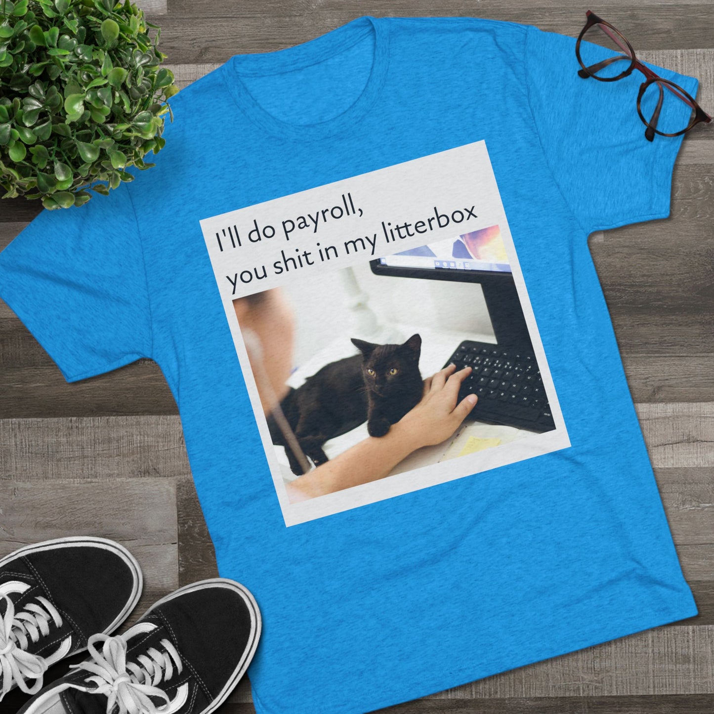 Let the Cat Do Payroll - Unisex Tri-Blend Crew Tee