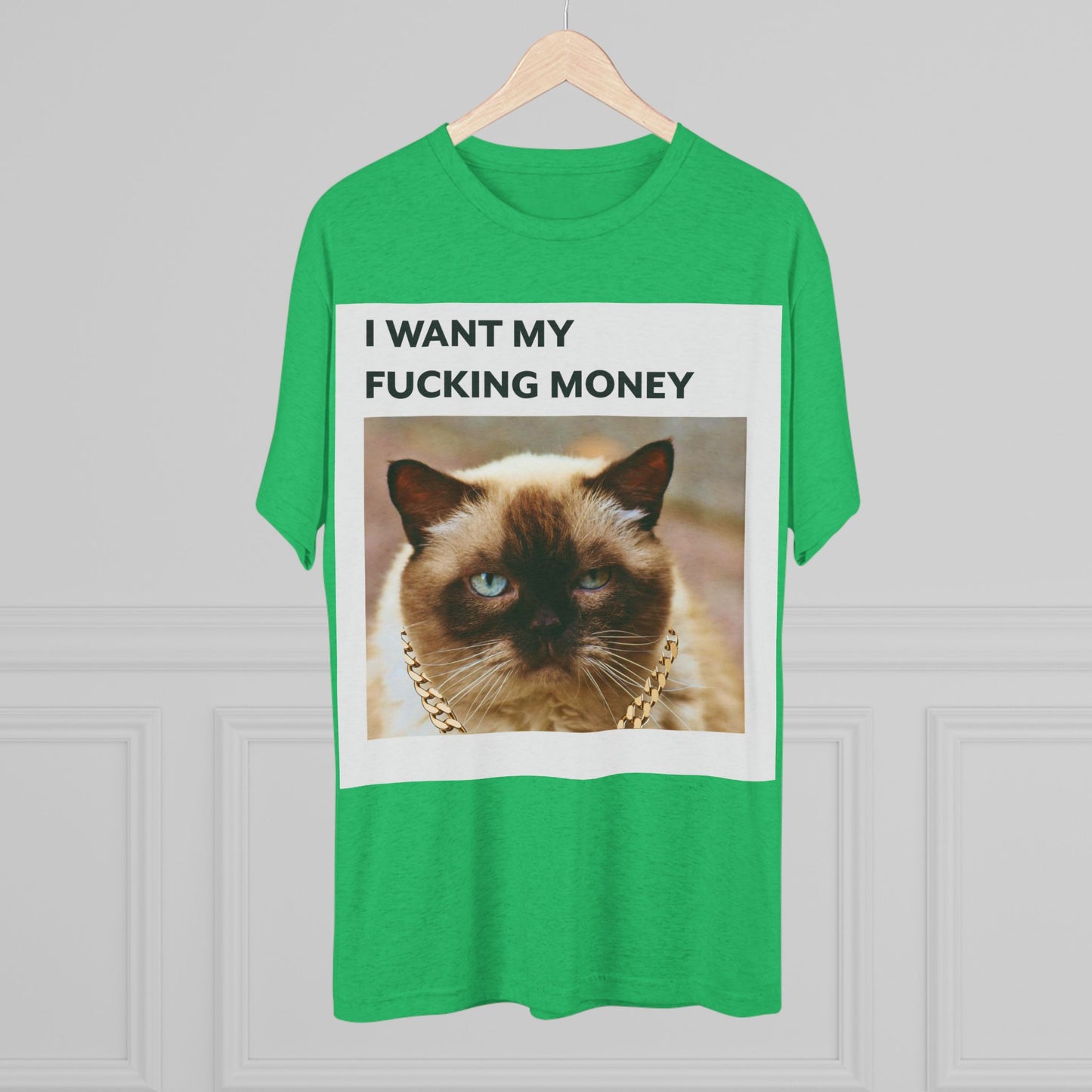 I Want my MONEY - cat shirt - Unisex Tri-Blend Crew Tee
