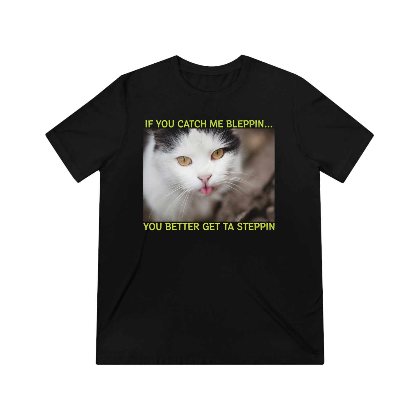 If You Catch Me Bleppin, Start to Steppin - cat shirt - Unisex Triblend Tee