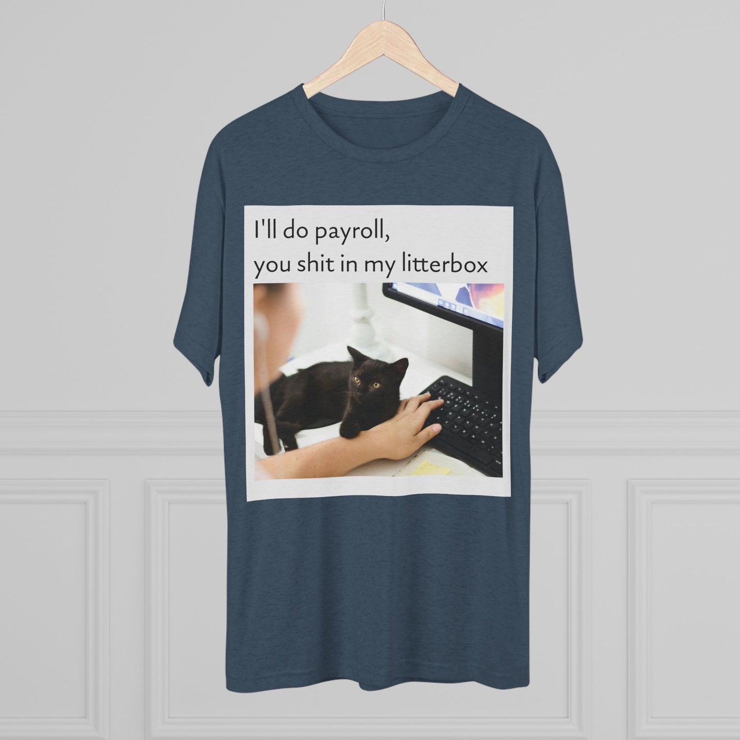 Let the Cat Do Payroll - Unisex Tri-Blend Crew Tee