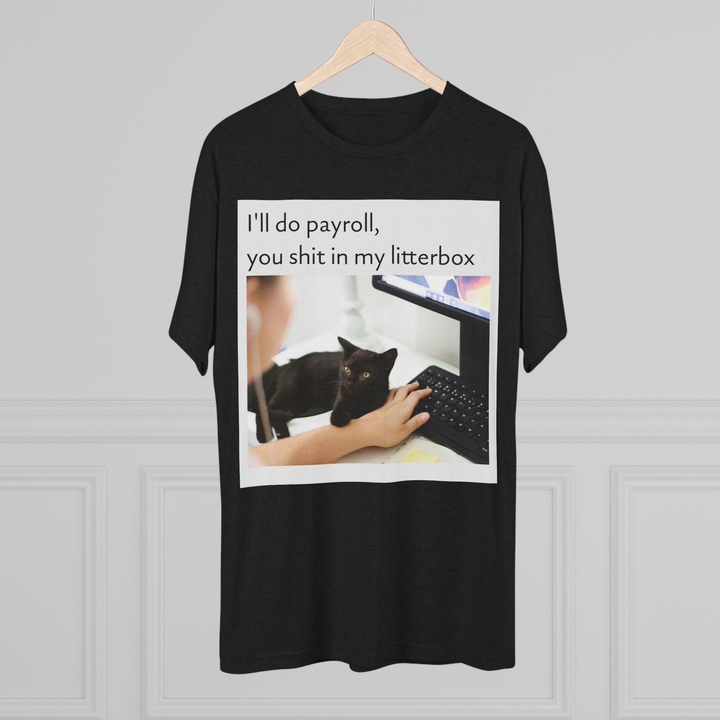 Let the Cat Do Payroll - Unisex Tri-Blend Crew Tee