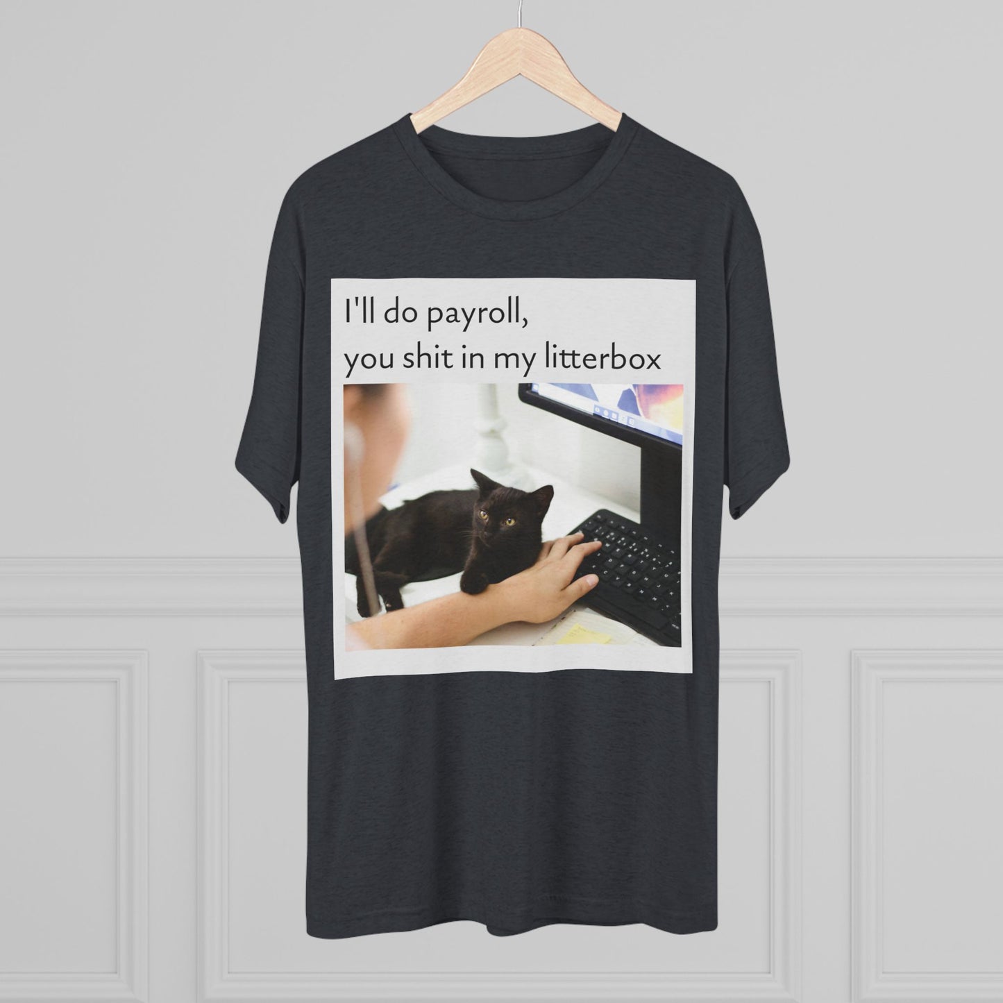 Let the Cat Do Payroll - Unisex Tri-Blend Crew Tee