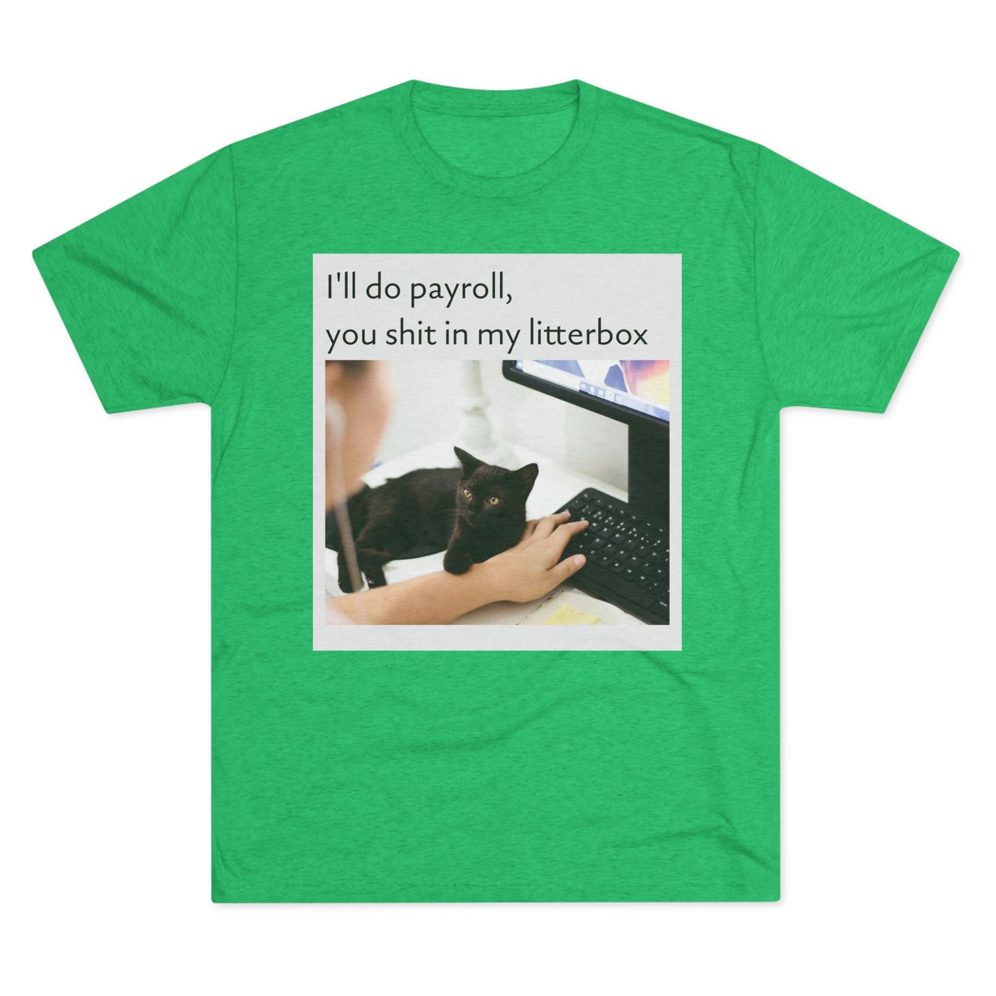 Let the Cat Do Payroll - Unisex Tri-Blend Crew Tee