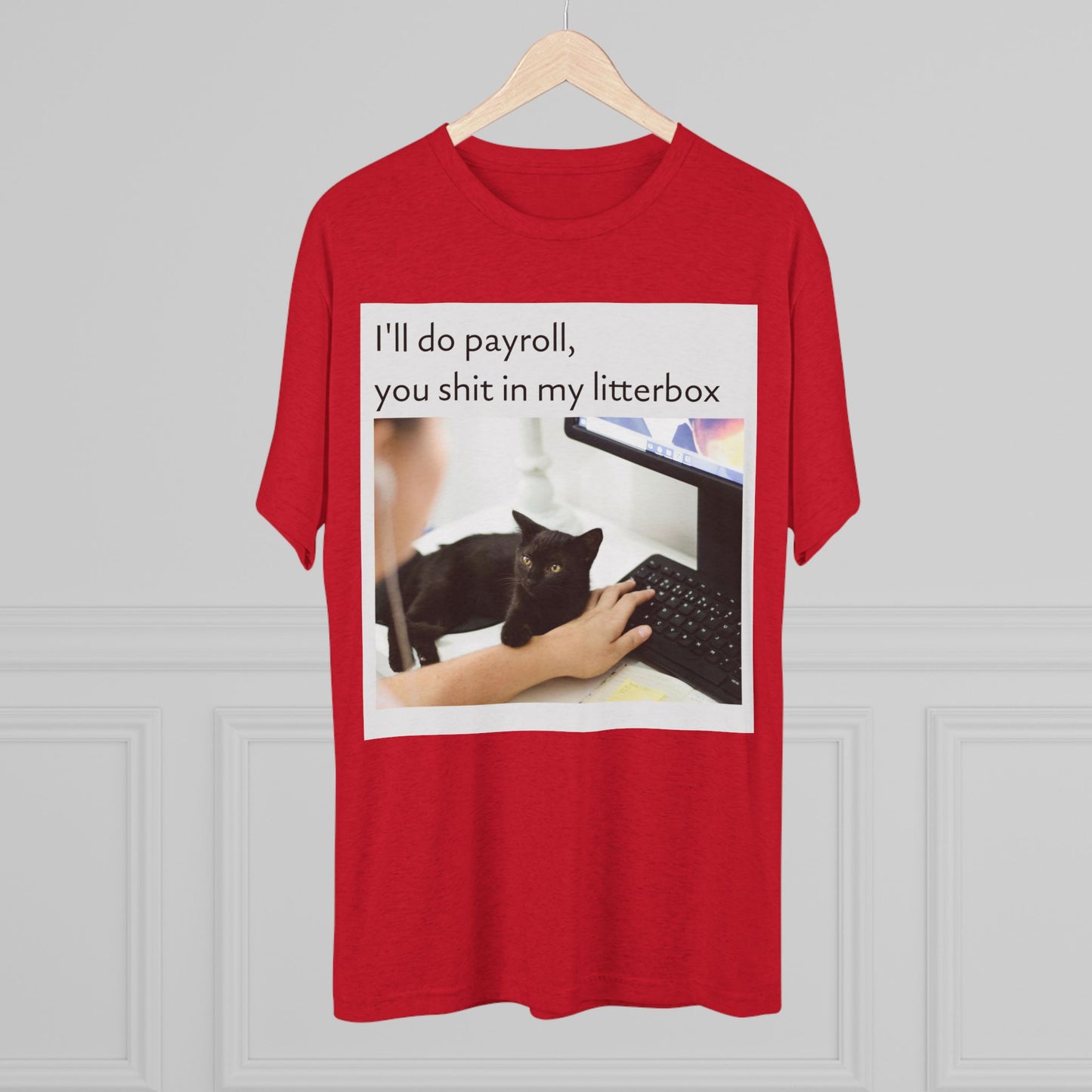 Let the Cat Do Payroll - Unisex Tri-Blend Crew Tee