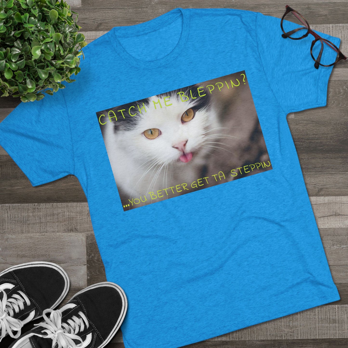 CATCH ME BLEPPIN? No. 2 - cat shirt - Triblend Tee