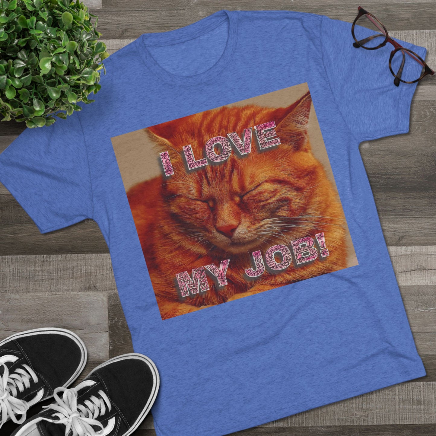 I Love my JOB! - Unisex Tri-Blend Crew Tee