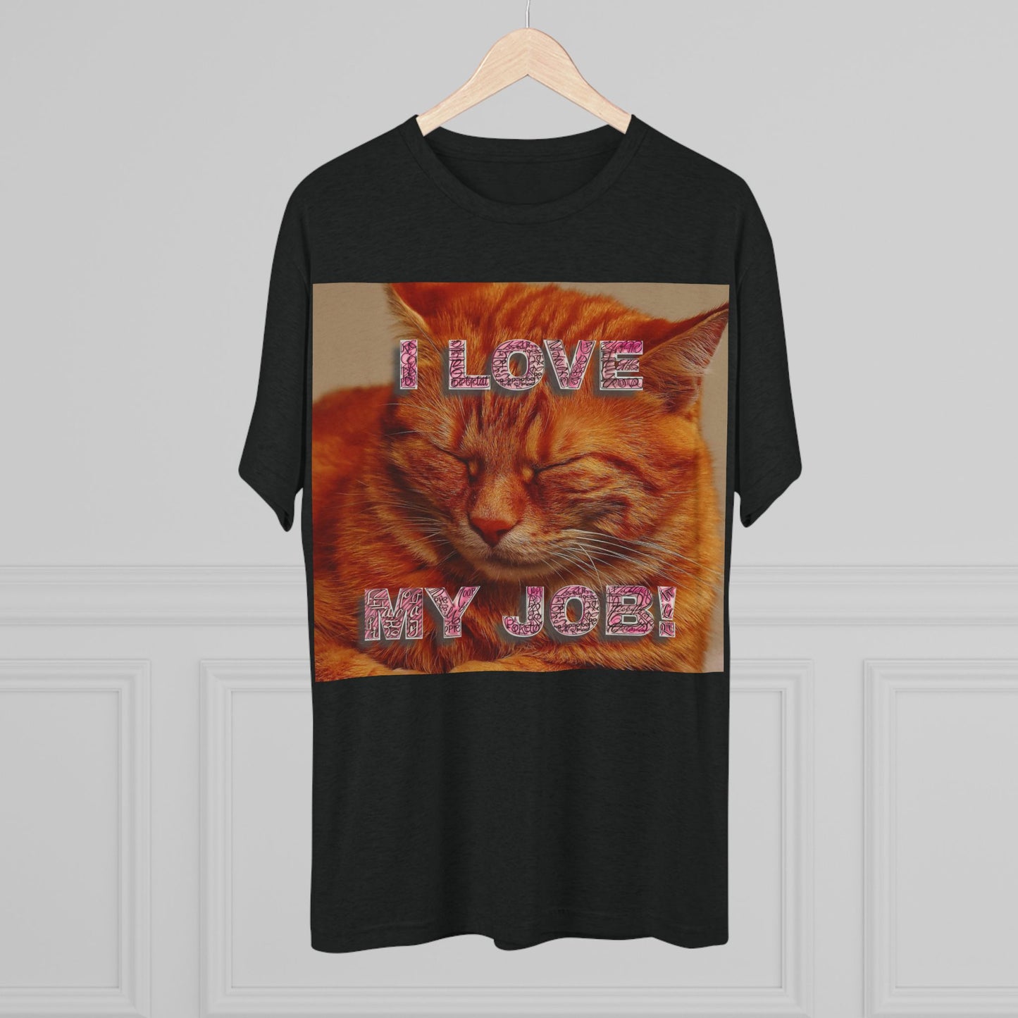 I Love my JOB! - Unisex Tri-Blend Crew Tee