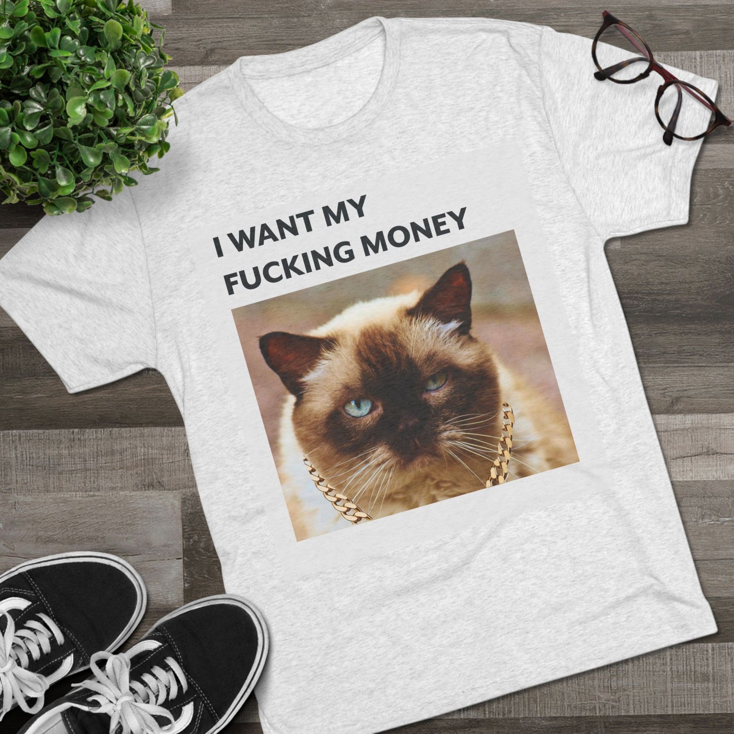 I Want my MONEY - cat shirt - Unisex Tri-Blend Crew Tee