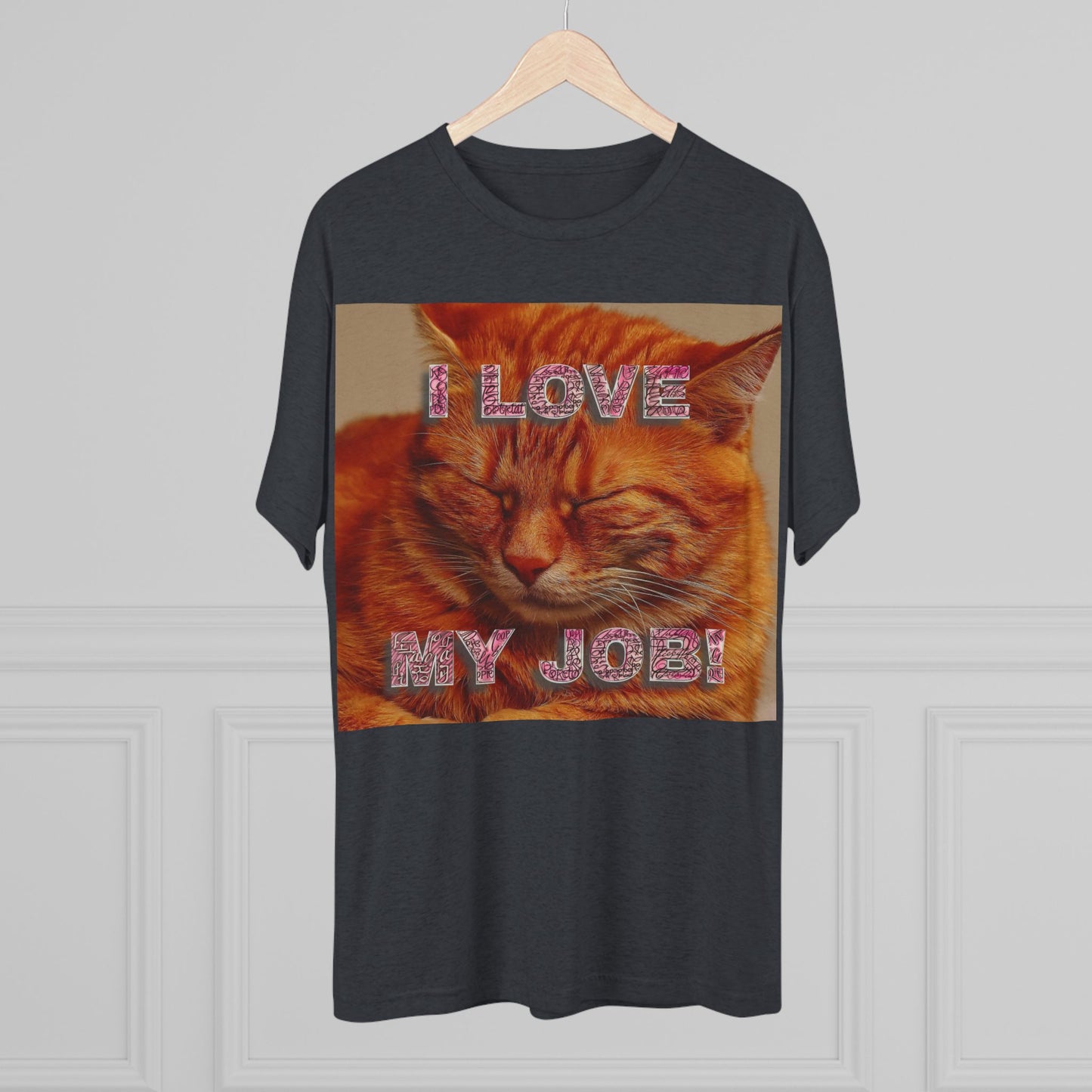 I Love my JOB! - Unisex Tri-Blend Crew Tee