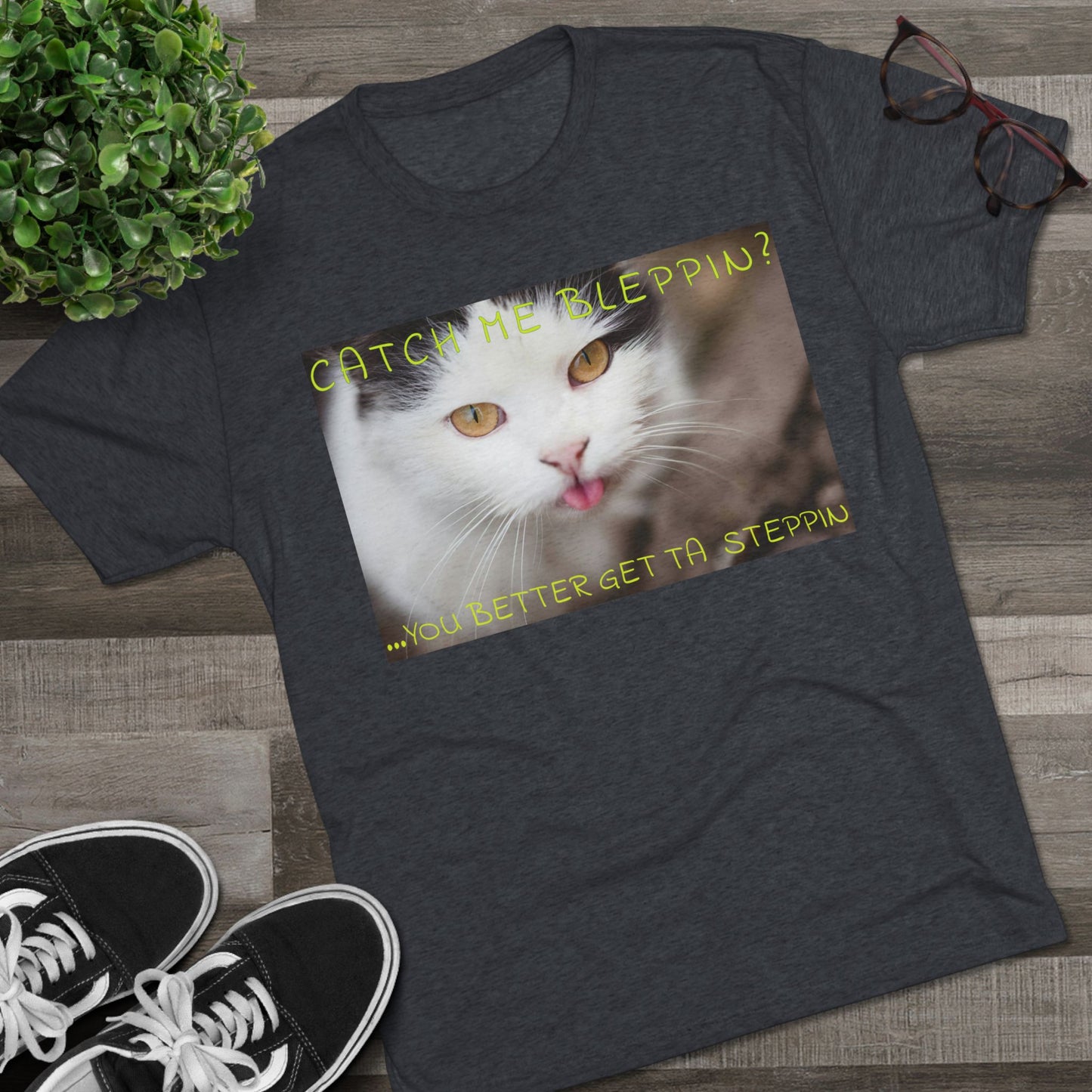 CATCH ME BLEPPIN? No. 2 - cat shirt - Triblend Tee