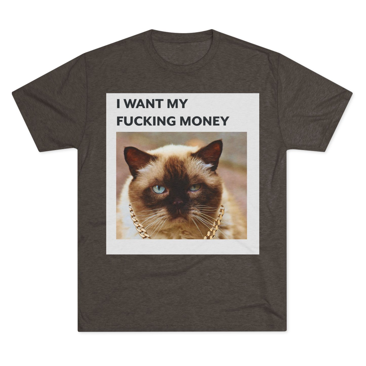 I Want my MONEY - cat shirt - Unisex Tri-Blend Crew Tee