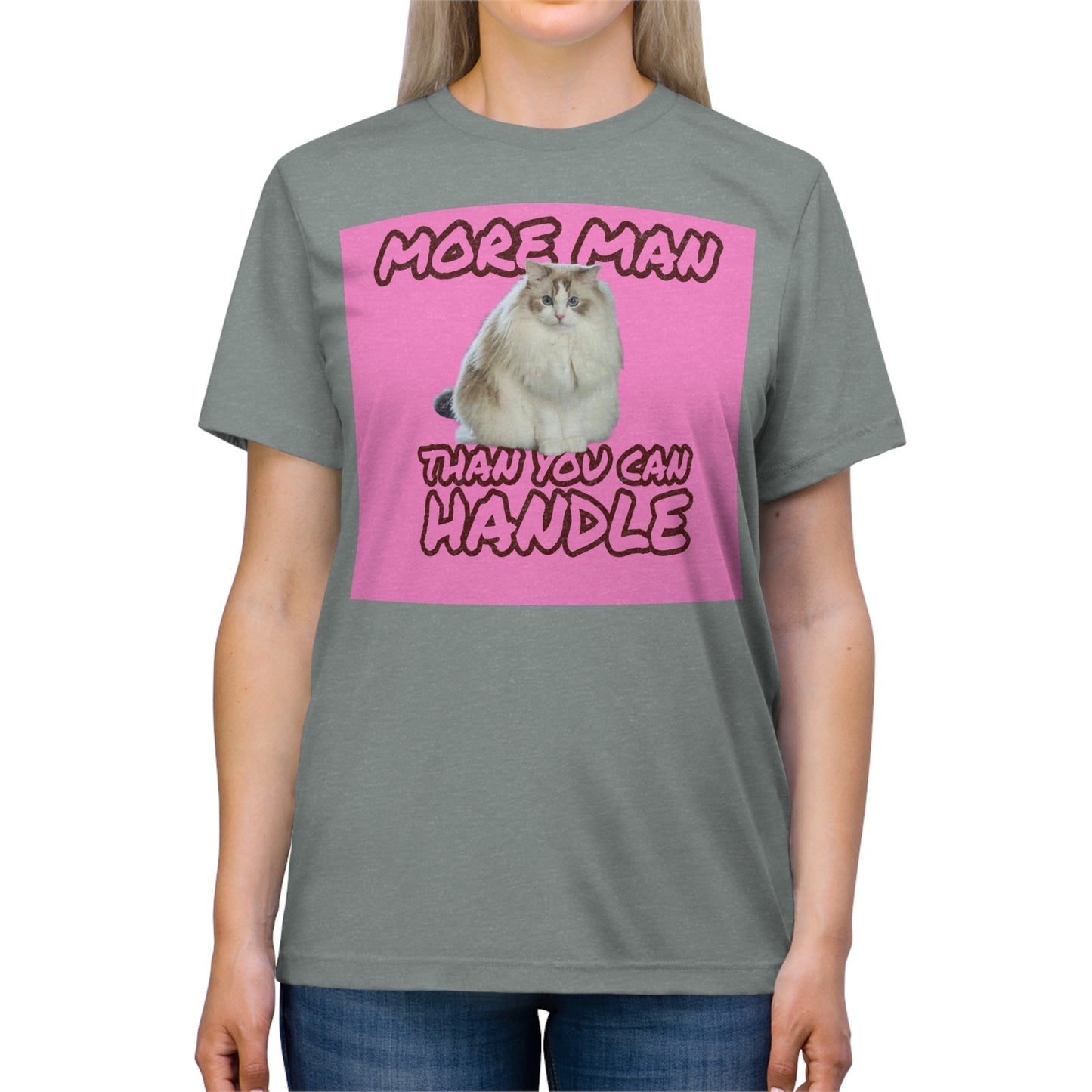 More Man than You can Handle (alternative II) - cat shirt - Unisex Triblend Tee