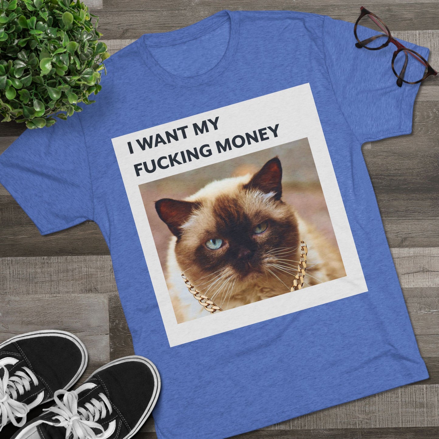 I Want my MONEY - cat shirt - Unisex Tri-Blend Crew Tee