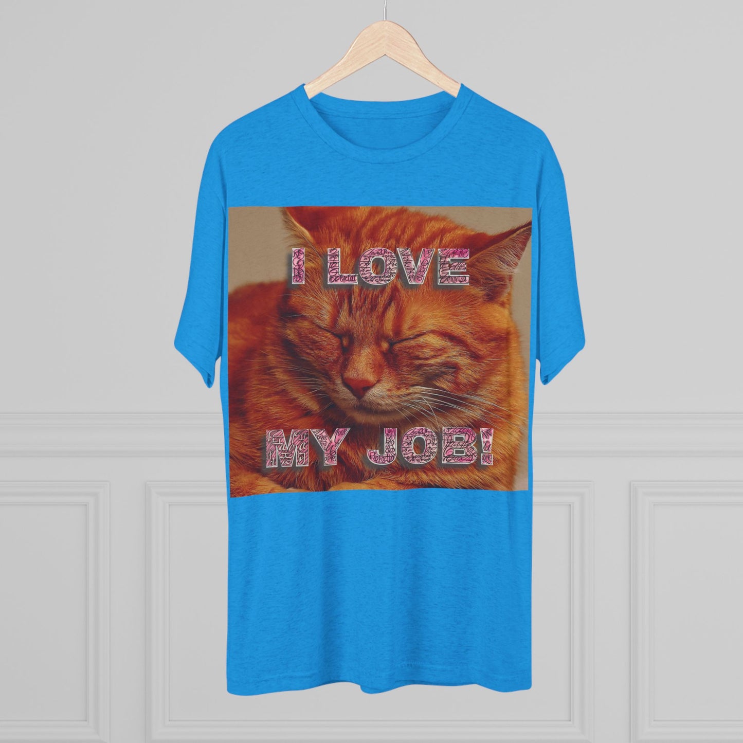 I Love my JOB! - Unisex Tri-Blend Crew Tee