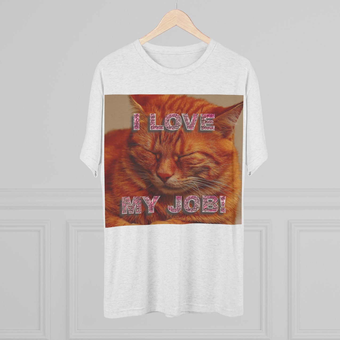 I Love my JOB! - Unisex Tri-Blend Crew Tee