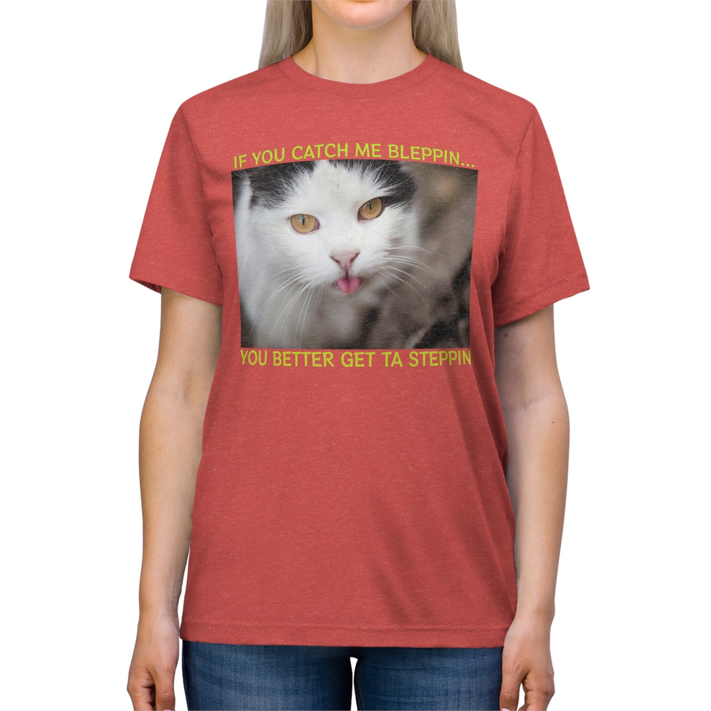 If You Catch Me Bleppin, Start to Steppin - cat shirt - Unisex Triblend Tee