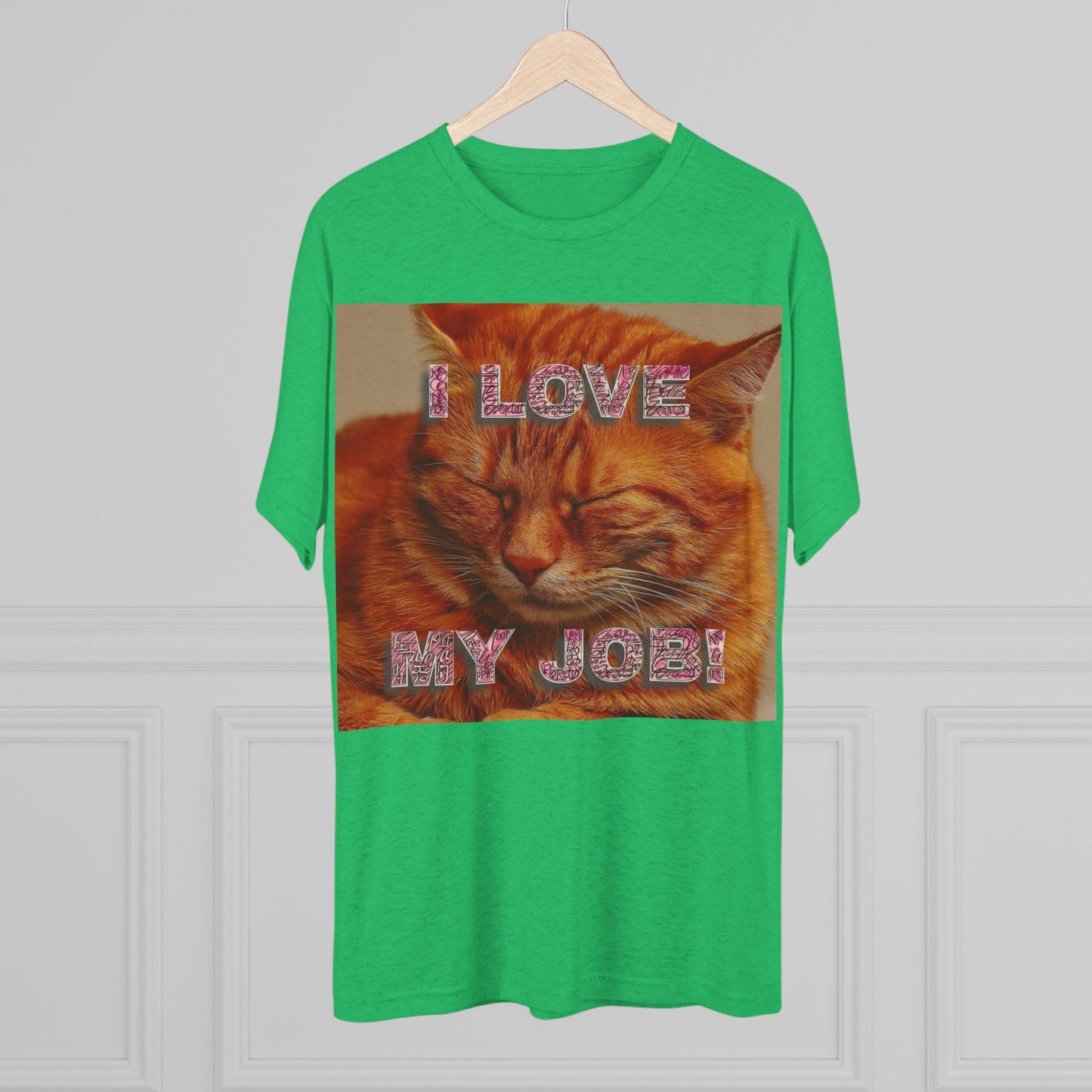 I Love my JOB! - Unisex Tri-Blend Crew Tee