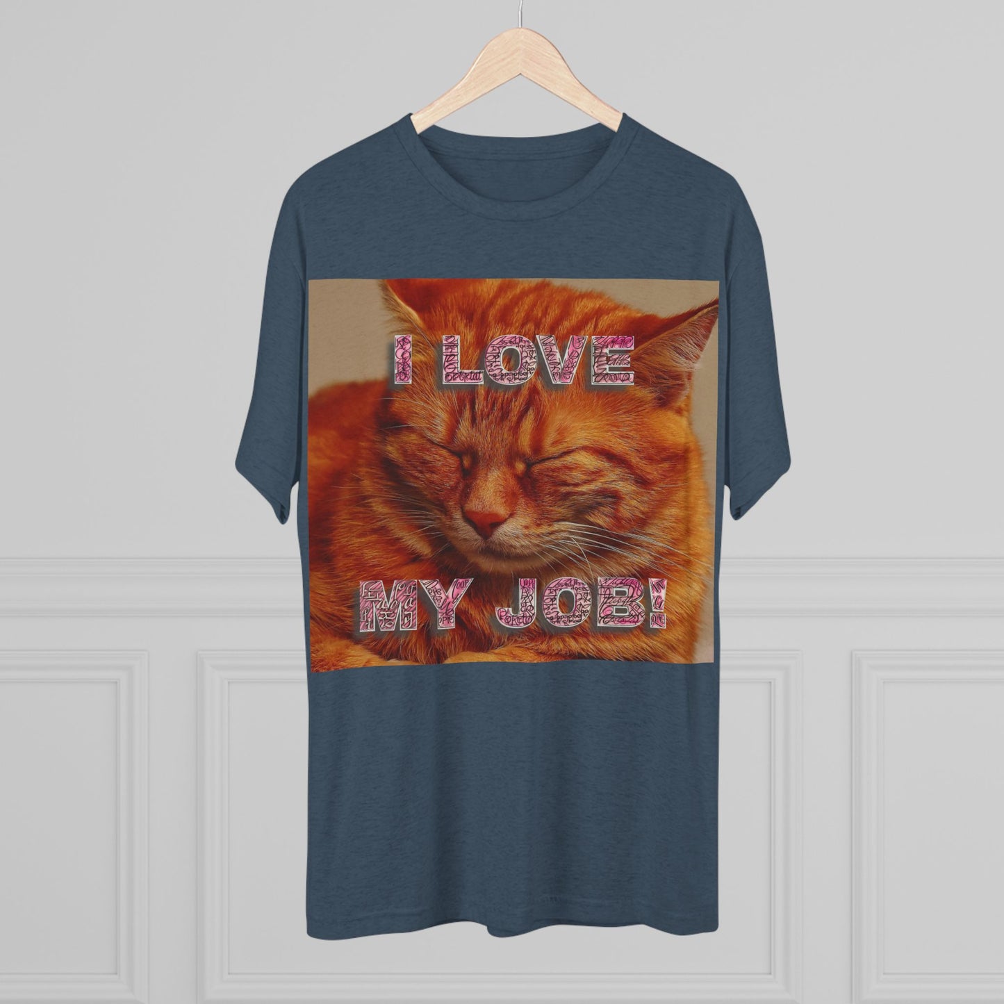 I Love my JOB! - Unisex Tri-Blend Crew Tee