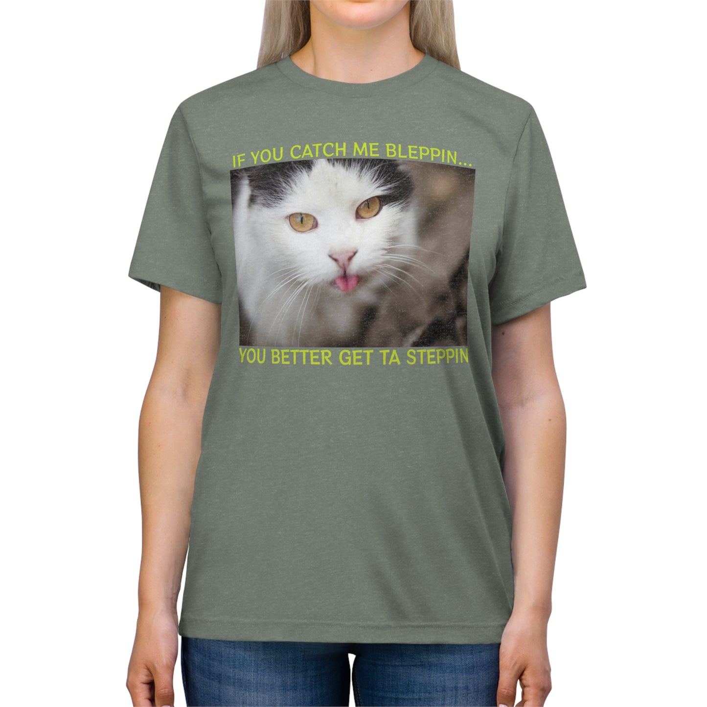 If You Catch Me Bleppin, Start to Steppin - cat shirt - Unisex Triblend Tee