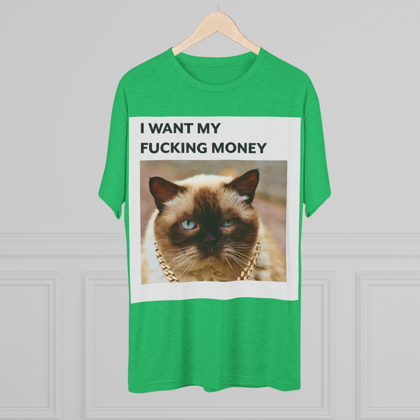 I Want my MONEY - cat shirt - Unisex Tri-Blend Crew Tee