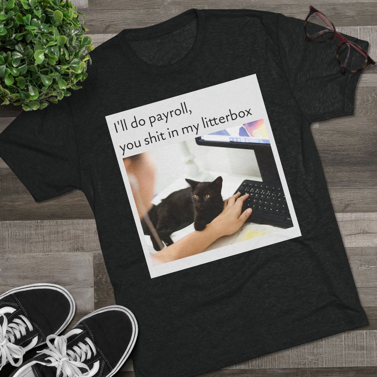 Let the Cat Do Payroll  -  Unisex Tri-Blend Crew Tee