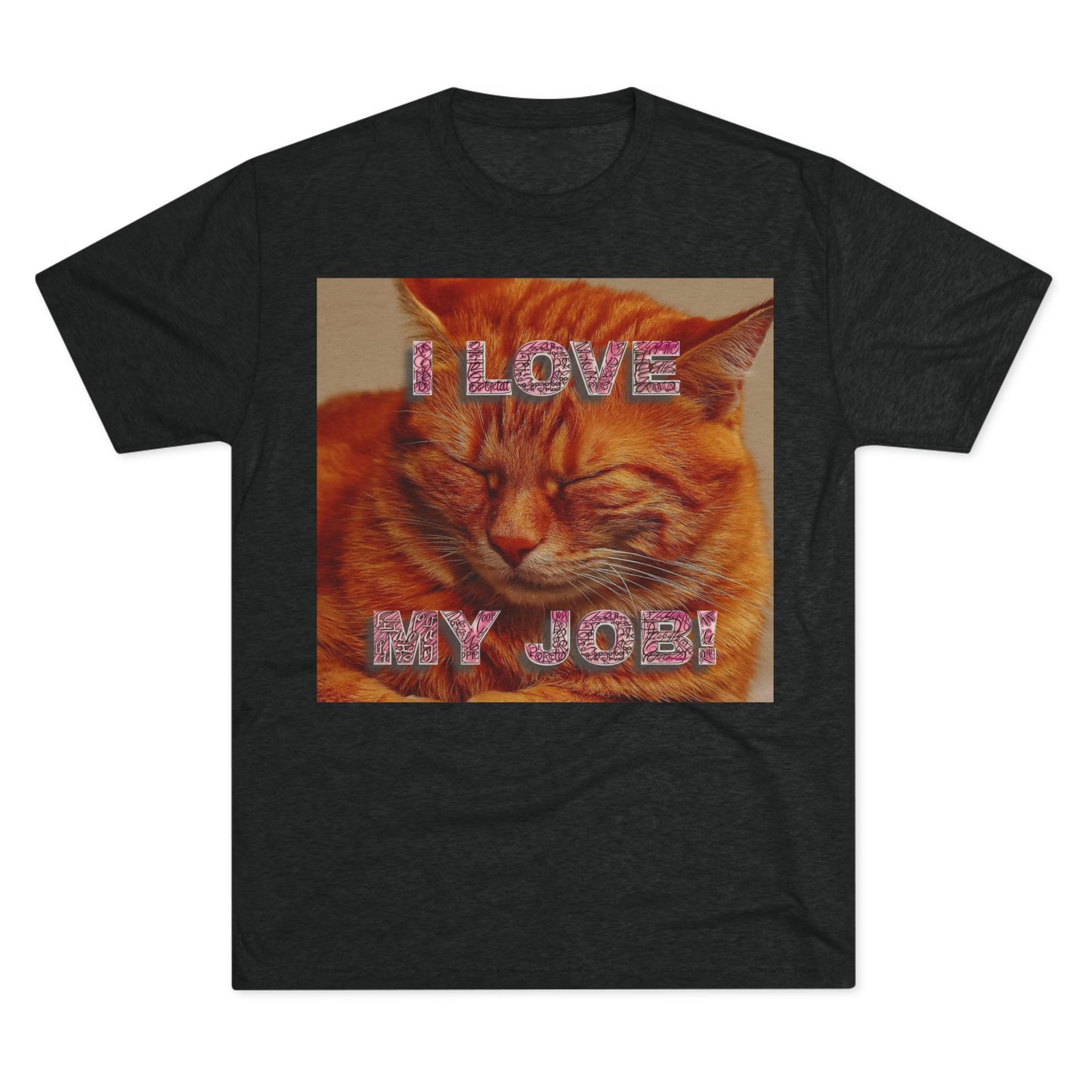 I Love my JOB! - Unisex Tri-Blend Crew Tee