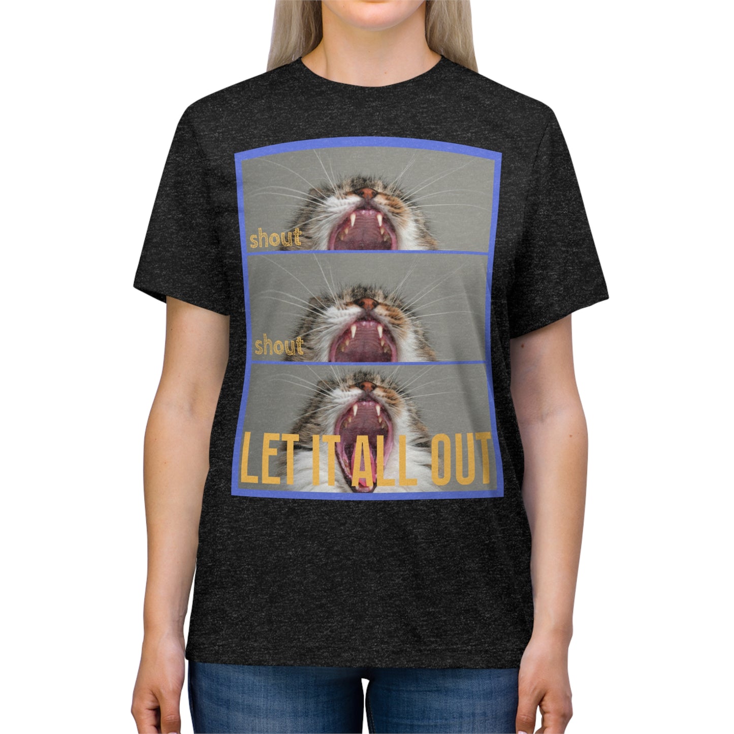 Shout, Shout, Let It All Out - cat shirt - Unisex Triblend Tee