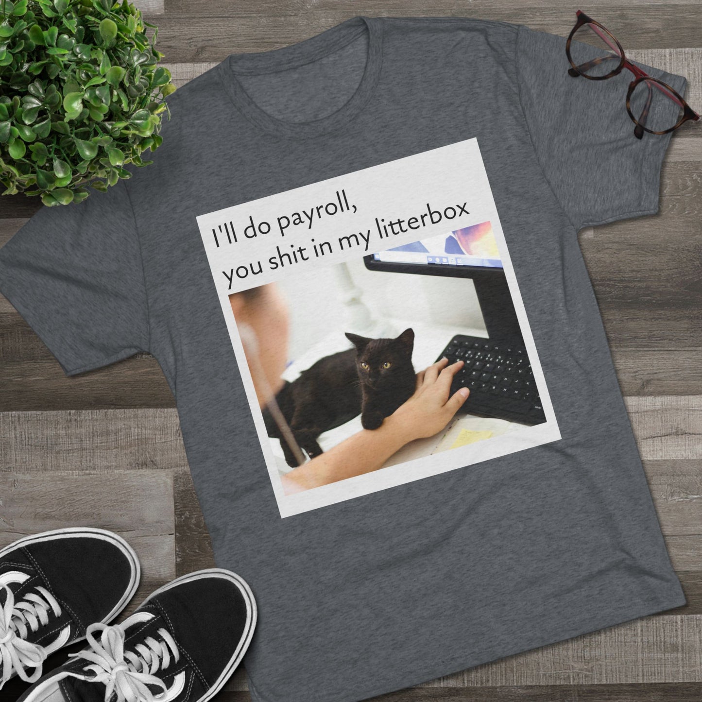 Let the Cat Do Payroll  -  Unisex Tri-Blend Crew Tee