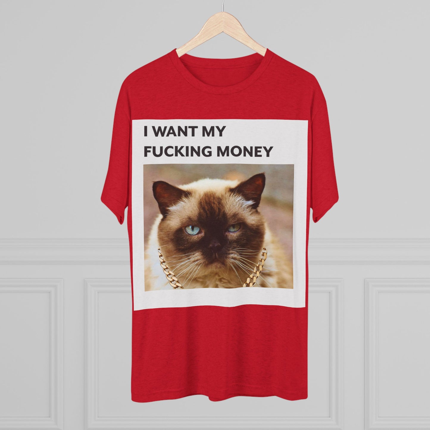 I Want my MONEY - cat shirt - Unisex Tri-Blend Crew Tee