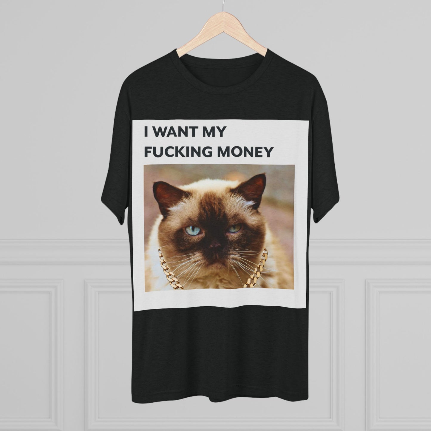 I Want my MONEY - cat shirt - Unisex Tri-Blend Crew Tee