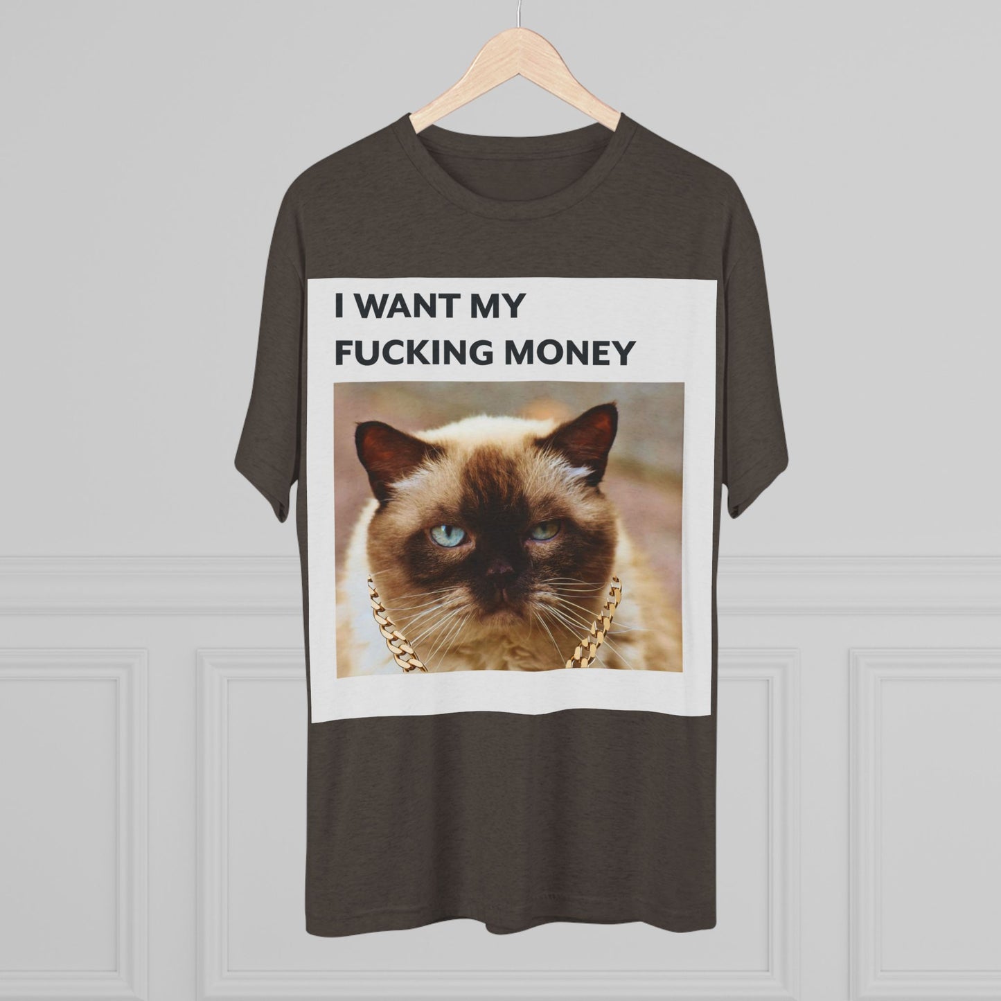 I Want my MONEY - cat shirt - Unisex Tri-Blend Crew Tee